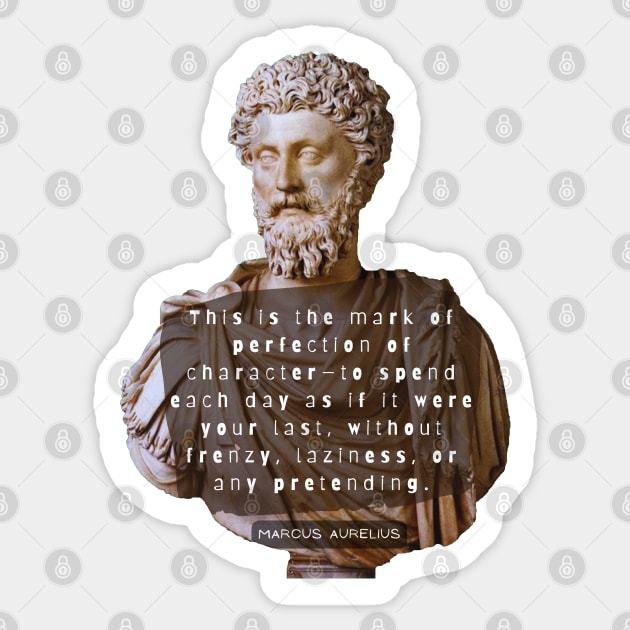 Marcus Aurelius colorful portrait and quote: This is the mark of perfection of character— Sticker by artbleed